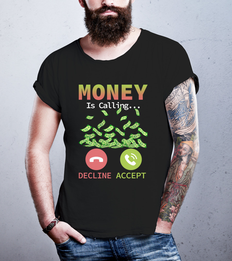 Money Is Calling Decline Accept Funny Business Hustler Entrepreneur T-Shirt