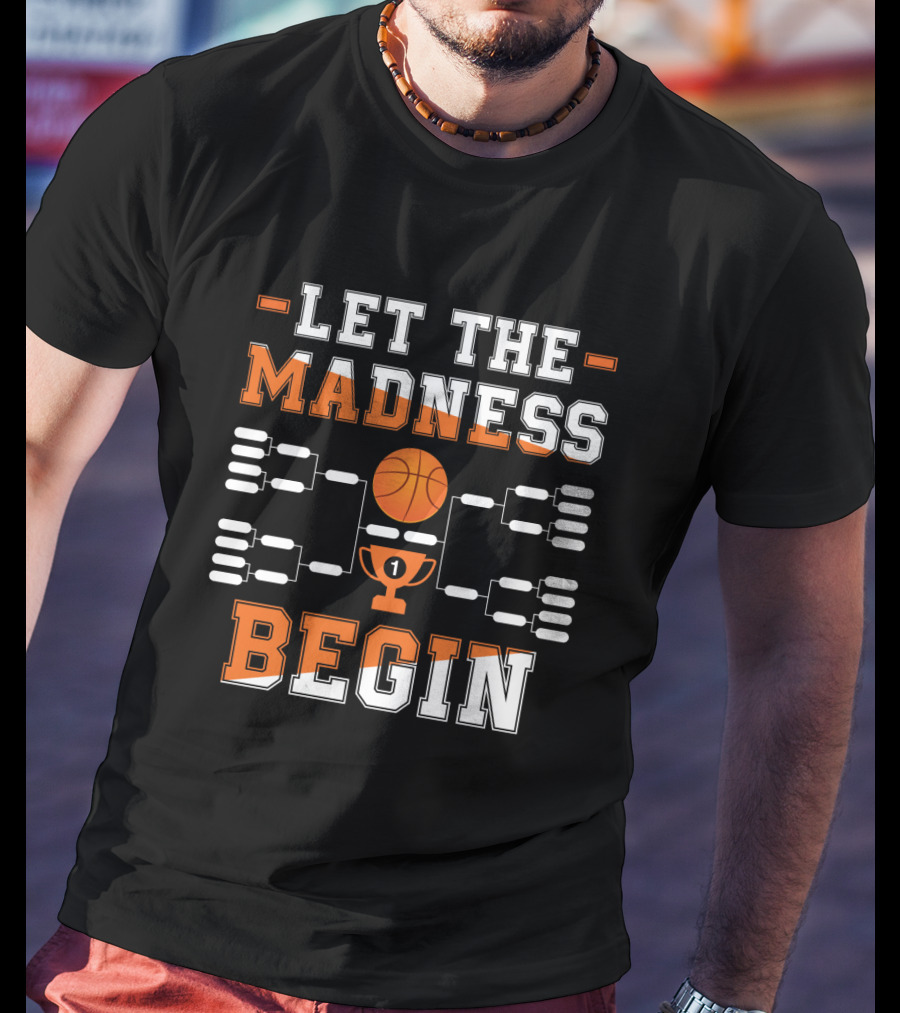 Let The Madness Begin Basketball Tournament Bracket And Trophy T-Shirt