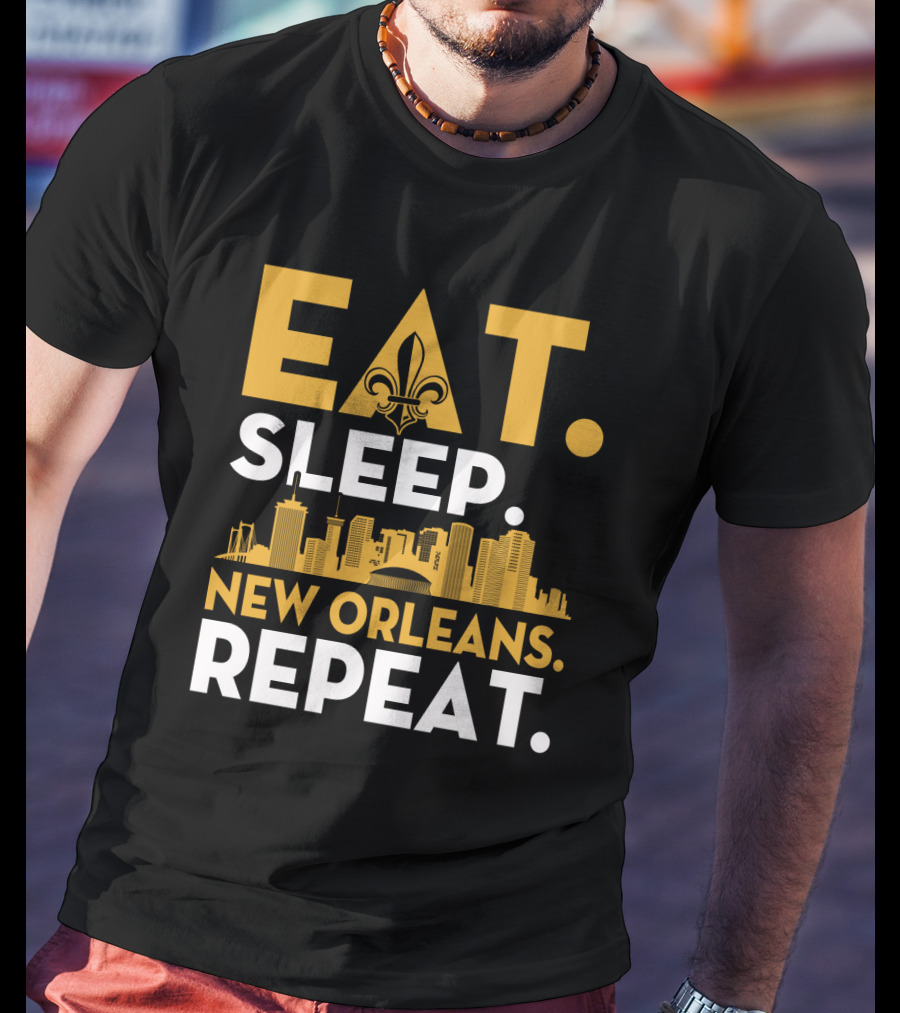 EAT SLEEP NEW ORLEANS REPEAT Fleur-de-Lis Skyline T-Shirt
