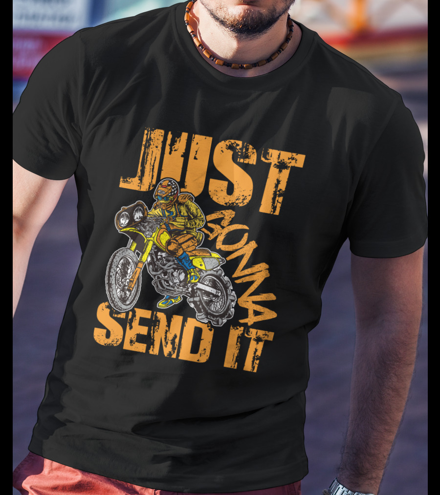 JUST GONNA SEND IT Dirt Bike Motocross Rider T-Shirt