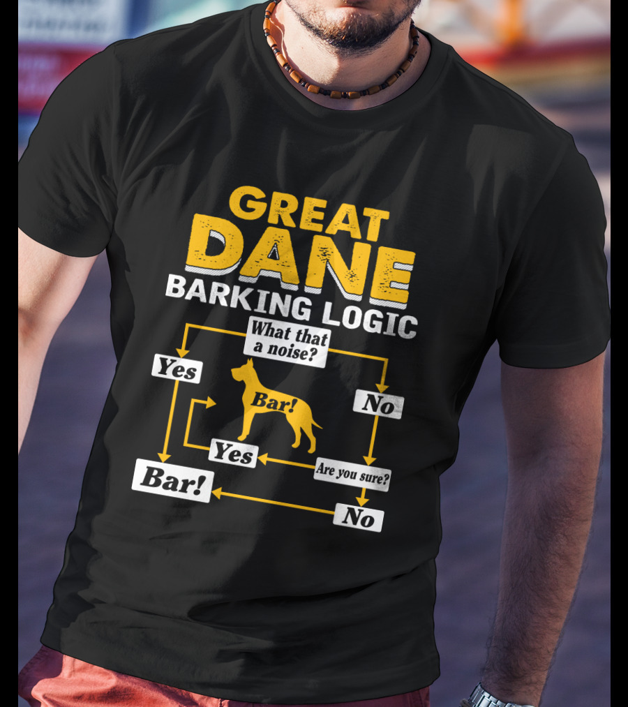Great Dane Barking Logic Flowchart Humor Yes No Are You Sure? Bar T-Shirt
