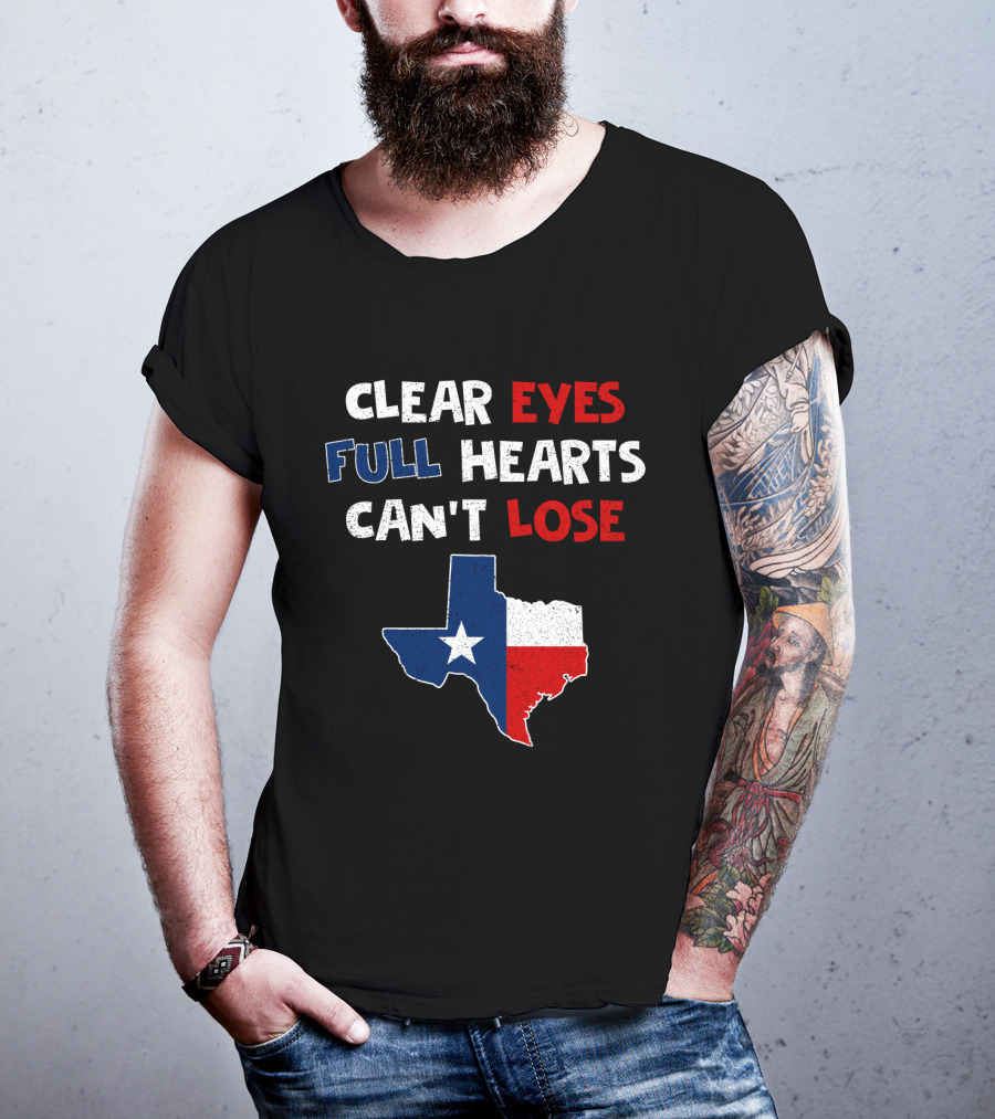 Clear Eyes Full Hearts Can't Lose Texas Flag T-Shirt
