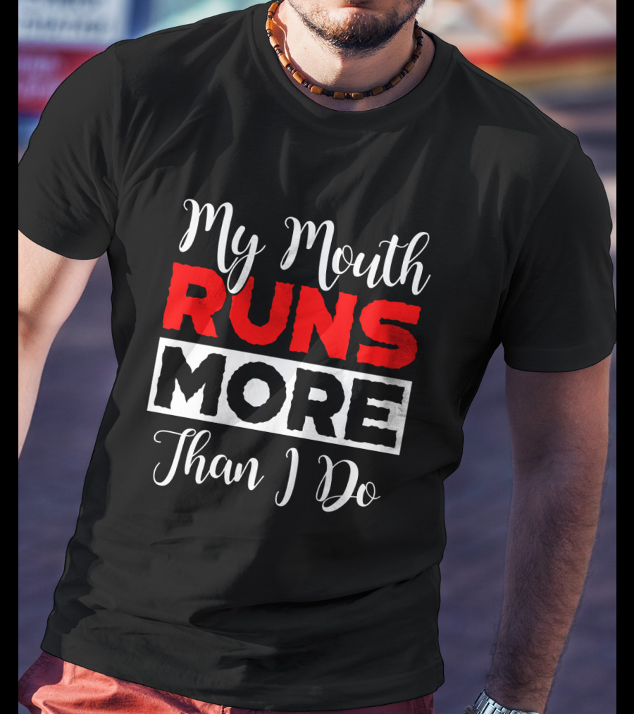 My Mouth Runs More Than I Do Running Humor T-Shirt