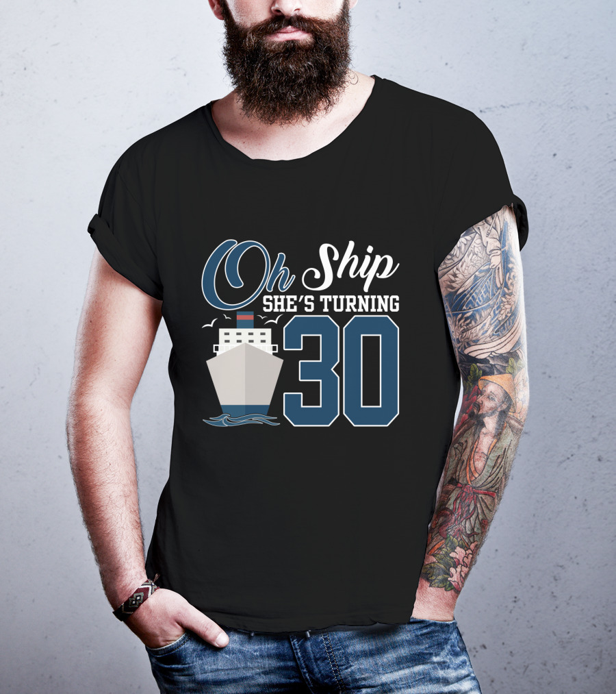 Oh Ship She's Turning 30 Cruise Birthday T-Shirt
