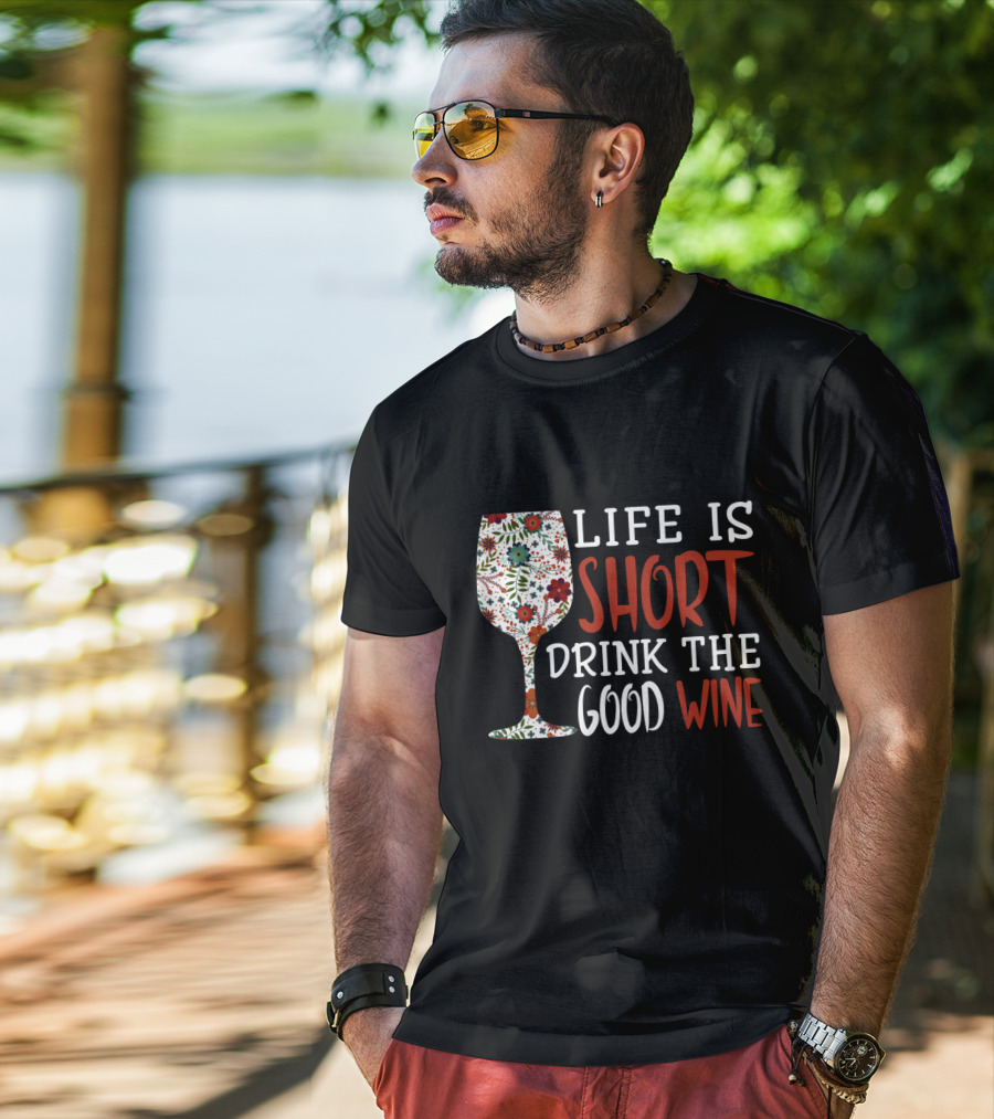 Life Is Short Drink The Good Wine Floral Pattern Wine Glass T-Shirt