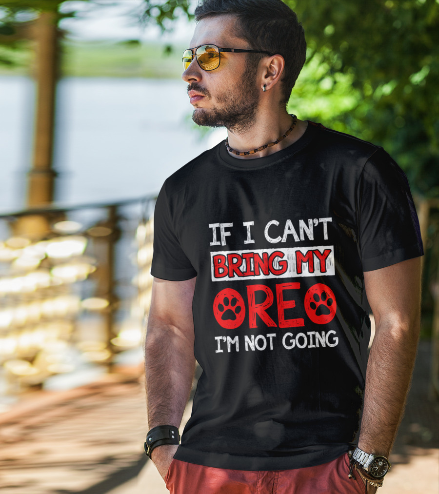 If I Can't Bring My Dog OREO I'm Not Going Cute Paw T-Shirt
