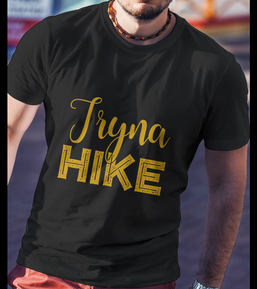 Tryna Hike Funny Mountain Hiking T-Shirt