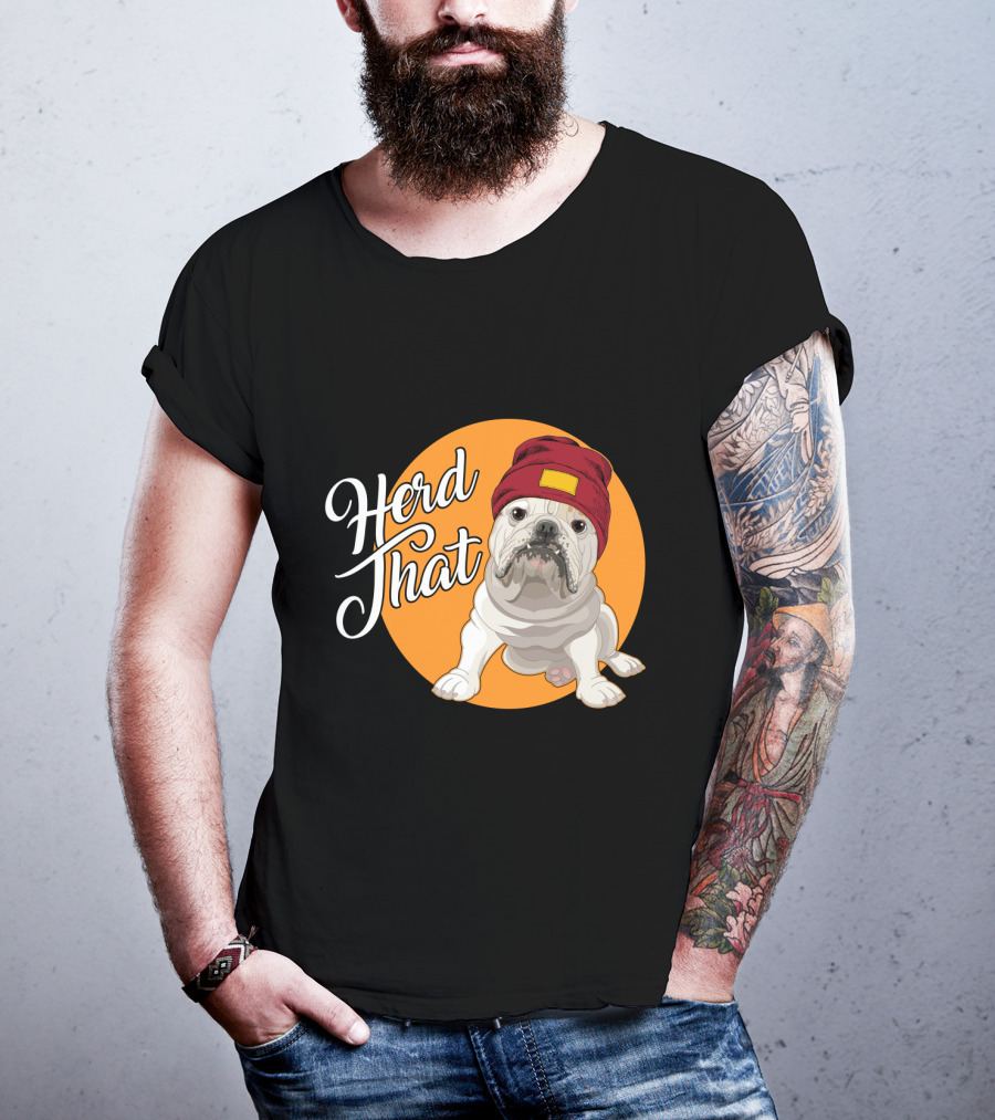 Herd That Bulldog Animal Lover Dog Beanie Hat Funny T-Shirt