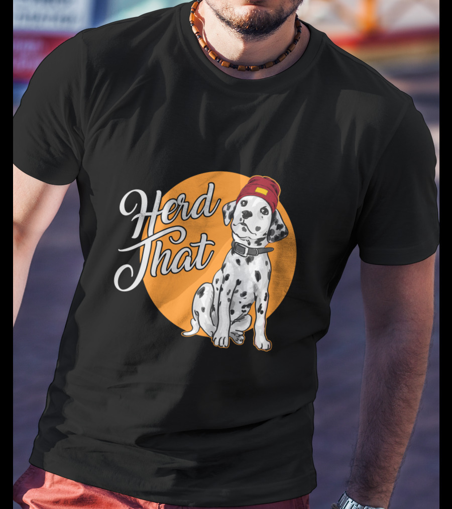 Herd That Dalmatian Dog Lover Funny Animal T-Shirt
