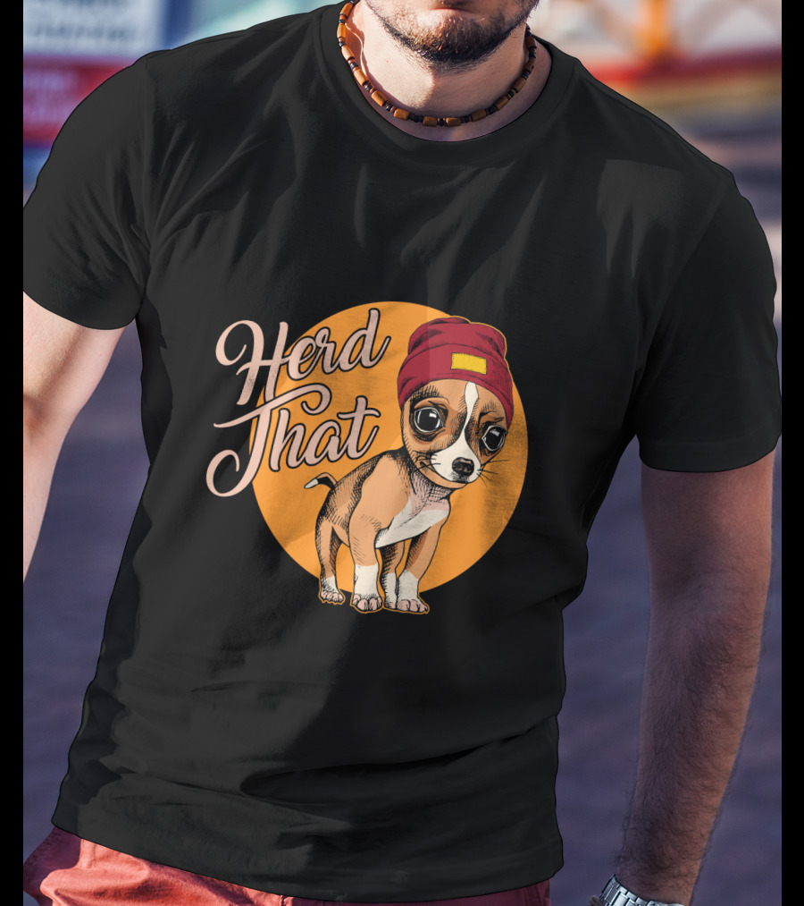 Funny Herd That Chihuahua Animal Lover Dog Wearing Cute Beanie T-Shirt