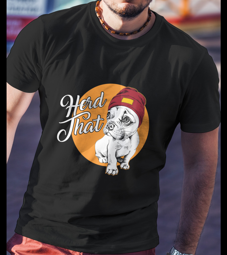 Herd That Funny French Bulldog Animal Lover Dog T-Shirt