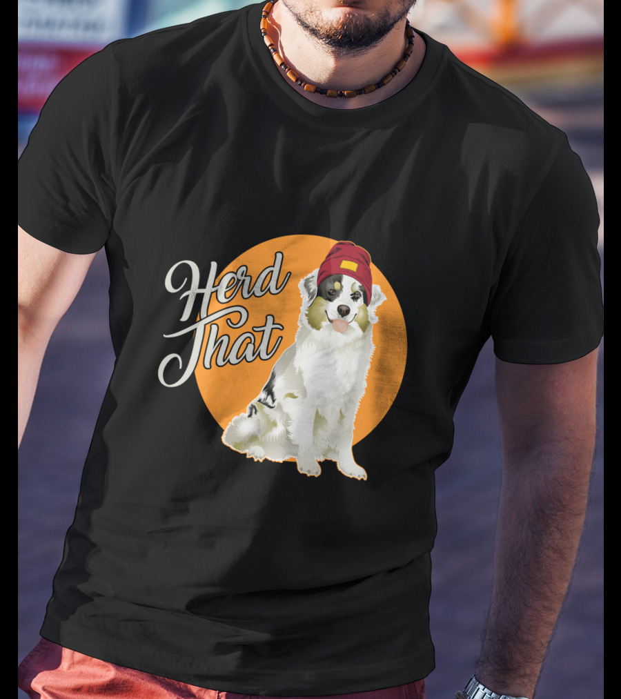 Herd That Funny Australian Shepherd Animal Lover Dog T-Shirt