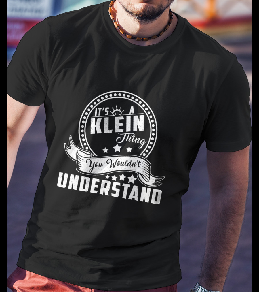 It's A Klein Thing You Wouldn't Understand Stars And Scroll T-Shirt
