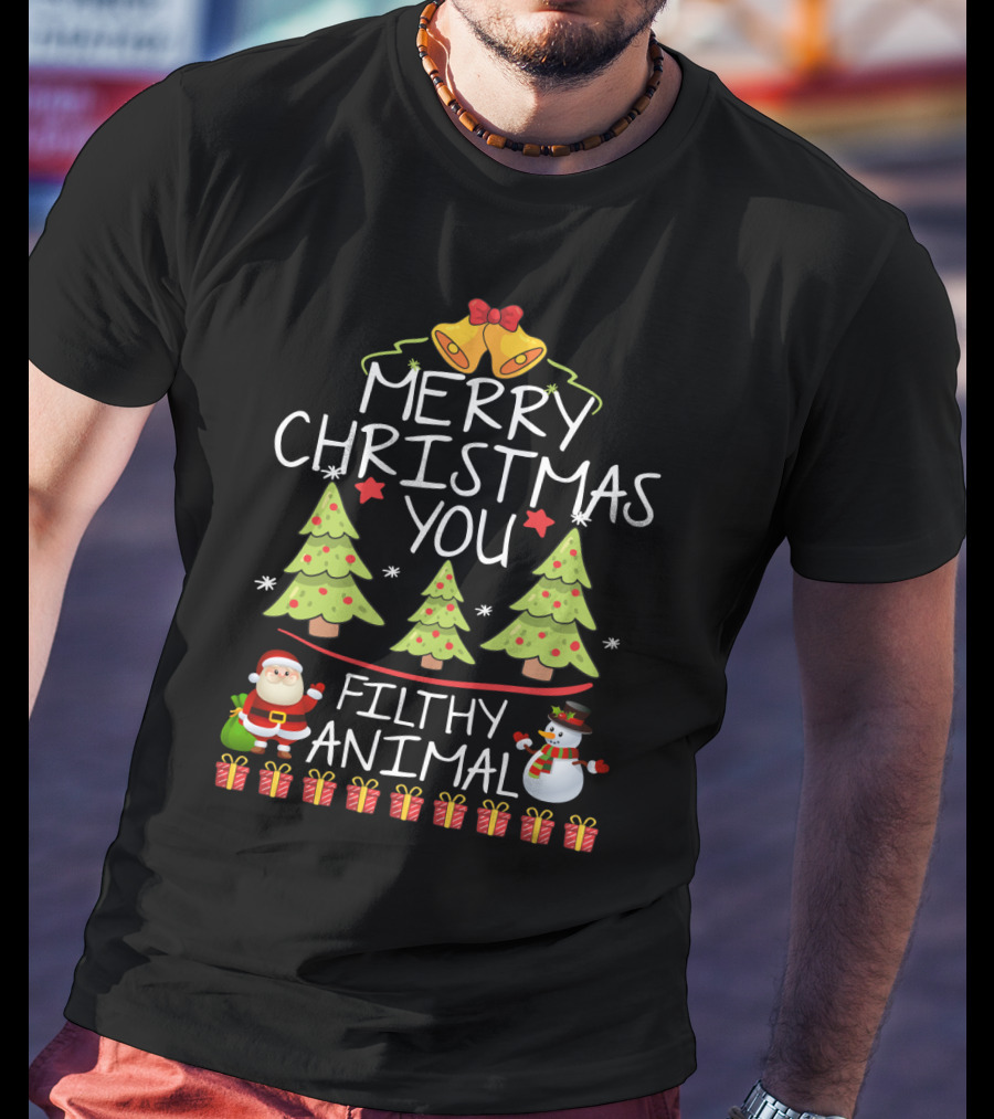 Merry Christmas You Filthy Animal Santa Snowman Christmas Trees Gifts T-Shirt