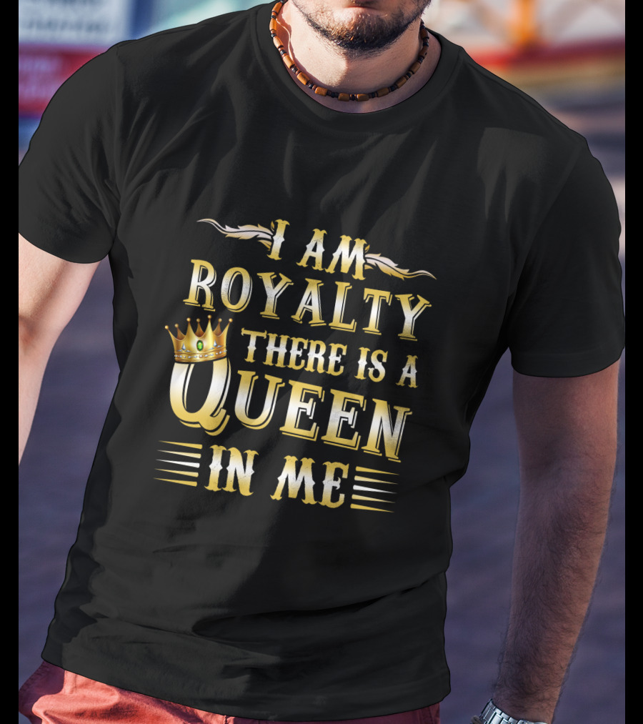 I Am Royalty There Is A Queen In Me Crown Typography T-Shirt