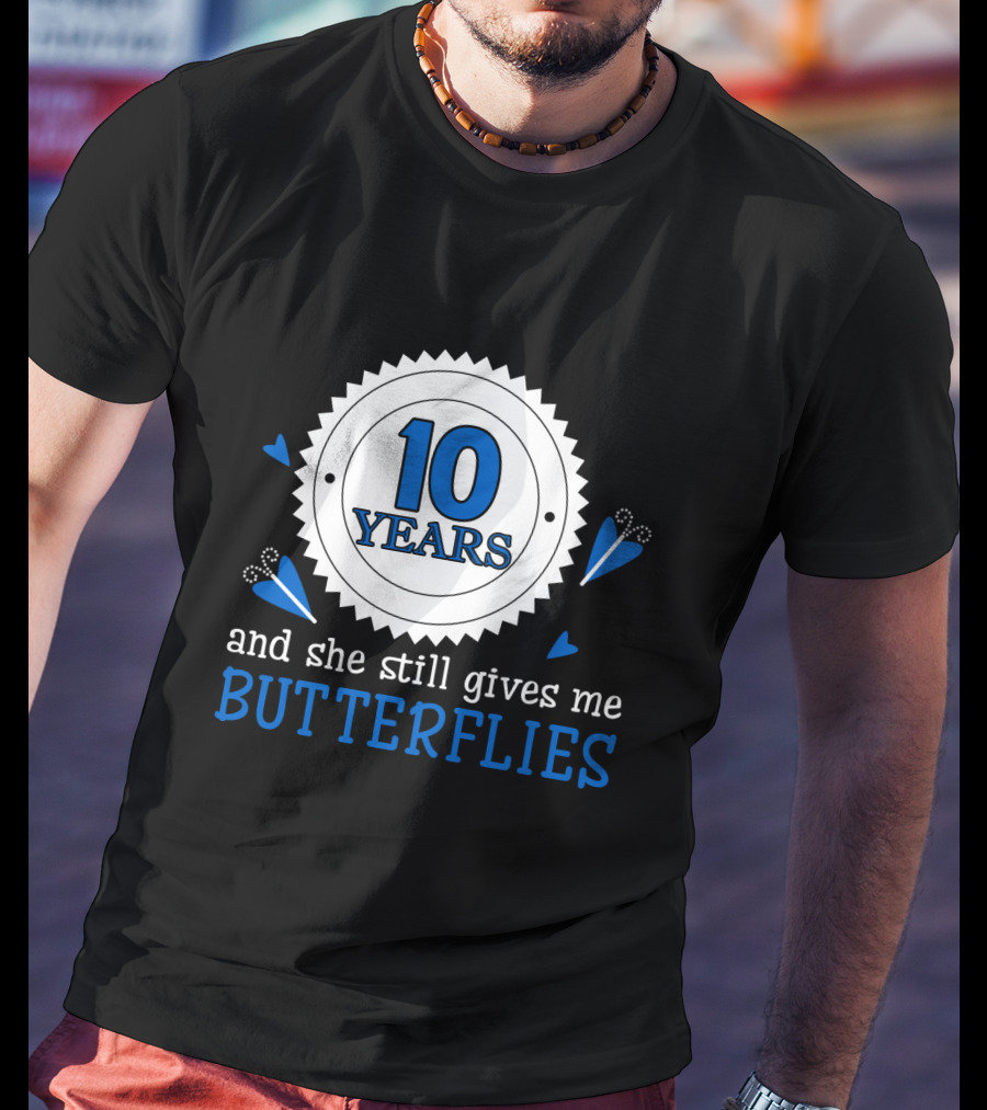 10 Years And She Still Gives Me Butterflies T-Shirt