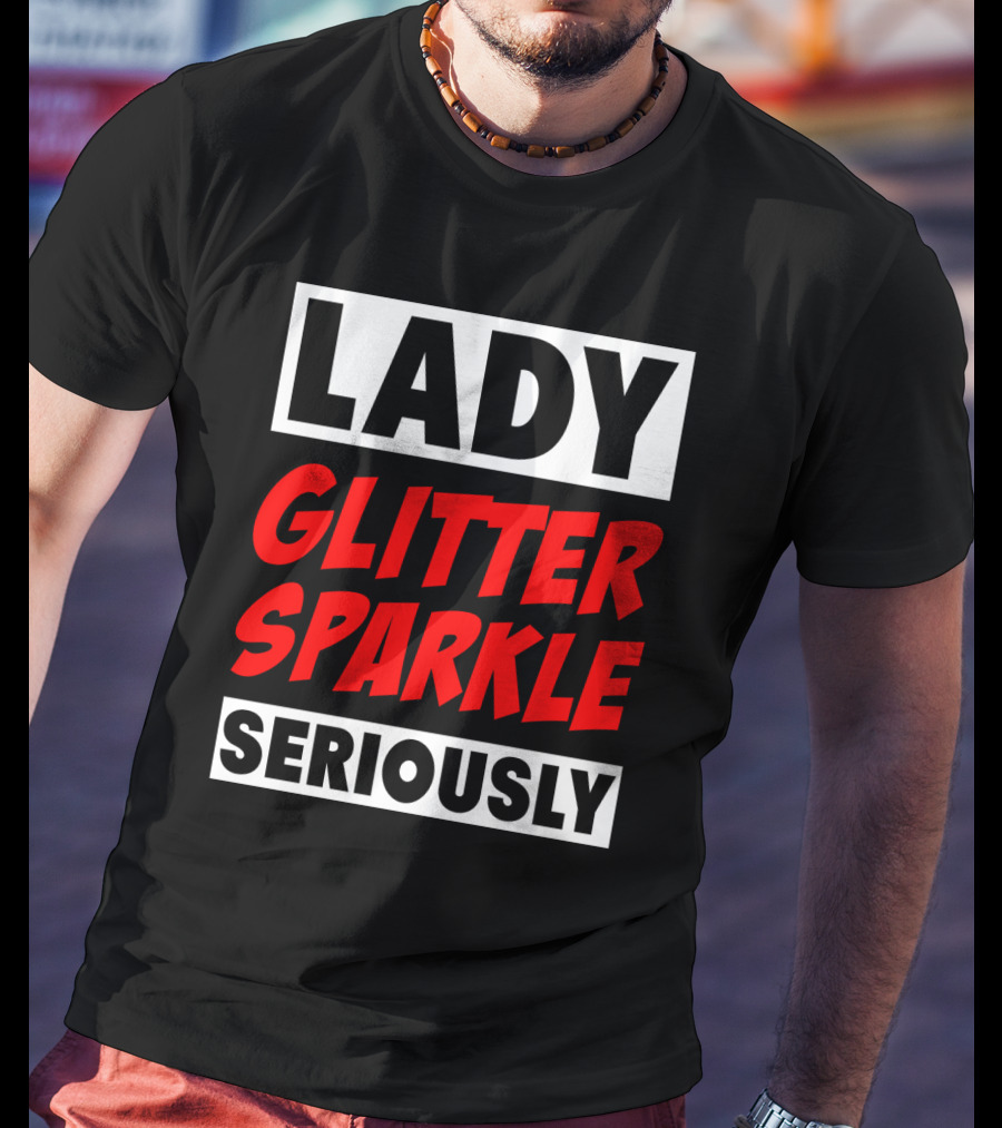 Lady Glitter Sparkle Seriously T-Shirt