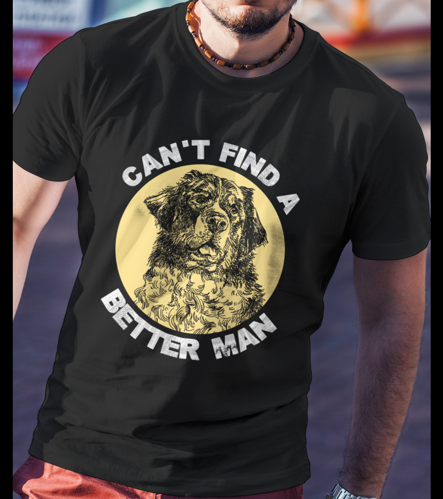 Can't Find A Better Man Dog T-Shirt