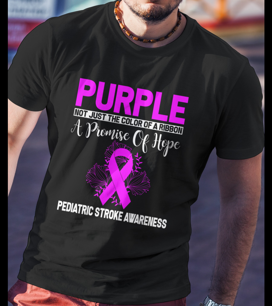 Purple Not Just The Color Of A Ribbon A Promise Of Hope Pediatric Stroke Awareness T-Shirt
