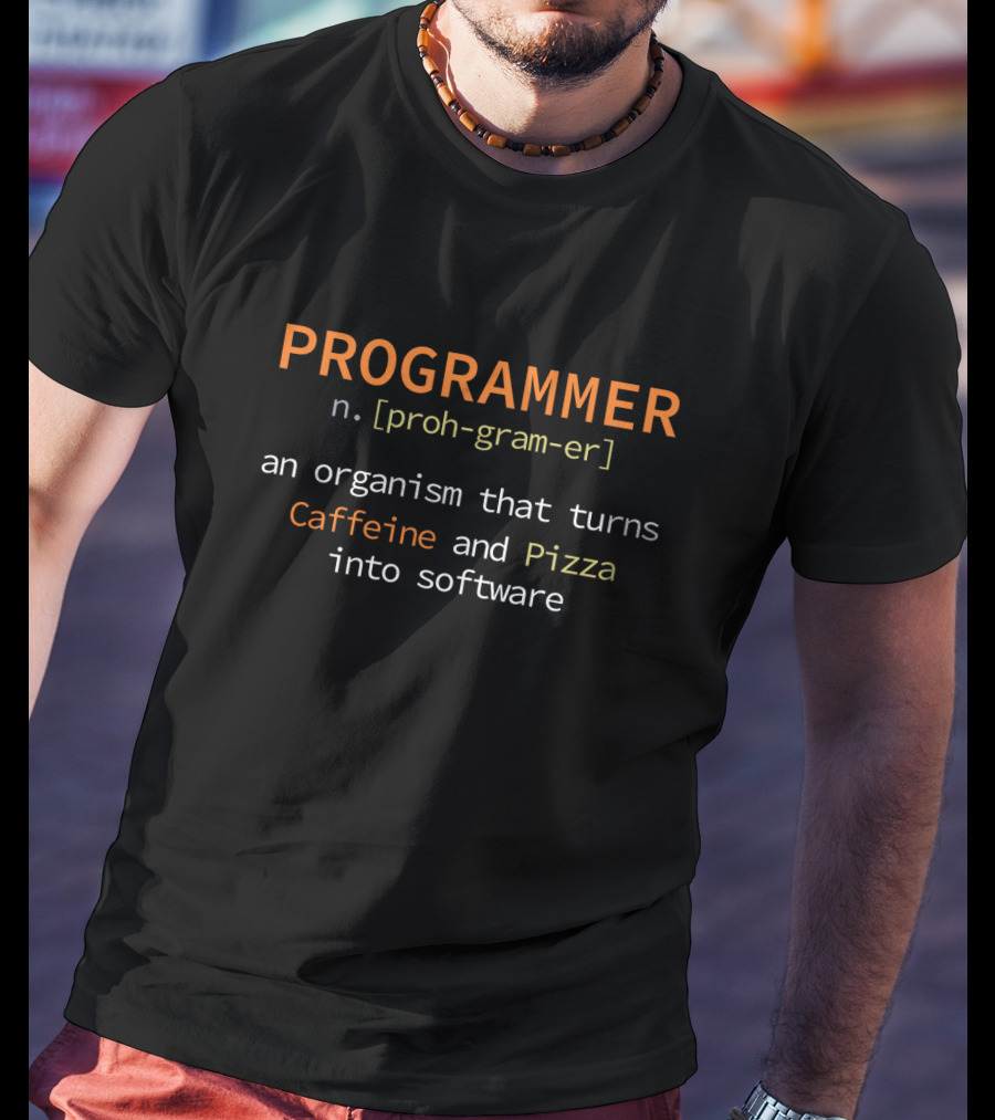 Programmer Organism That Turns Caffeine And Pizza Into Software T-Shirt