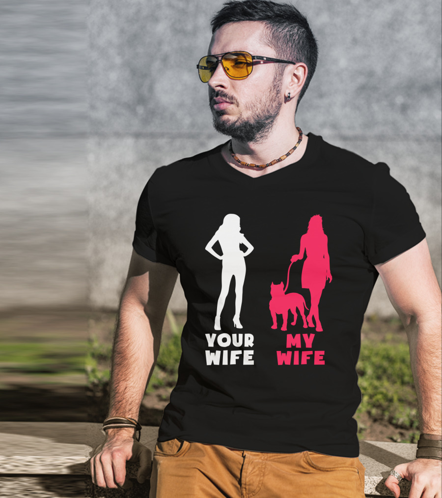 Your Wife My Wife Pit Bull T-Shirt