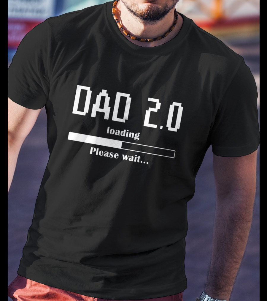 Dad 2.0 Loading Please Wait Progress Bar T-Shirt