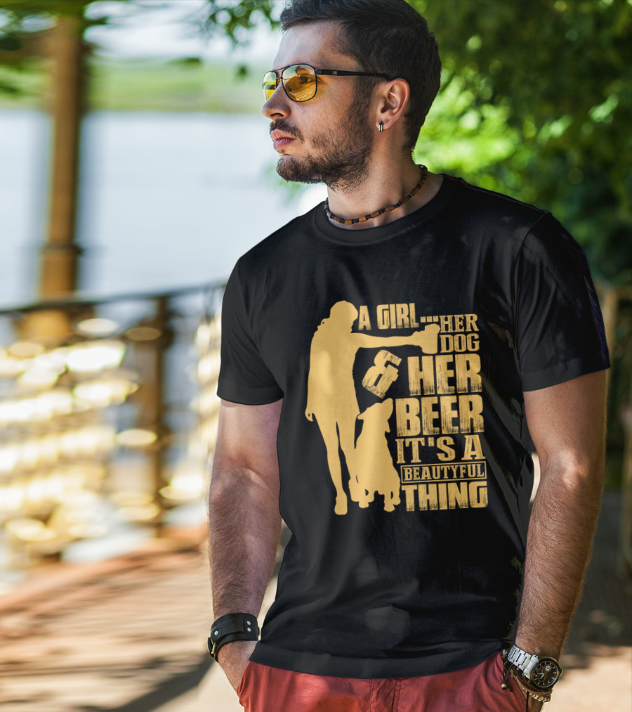 A Girl Her Dog Her Beer It's A Beautyful Thing T-Shirt