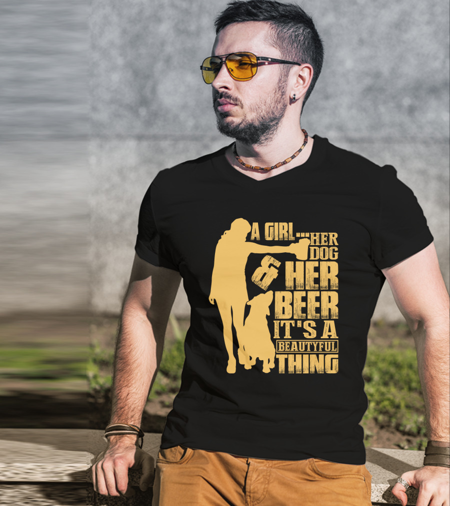 A Girl Her Dog Her Beer It's A Beautyful Thing T-Shirt
