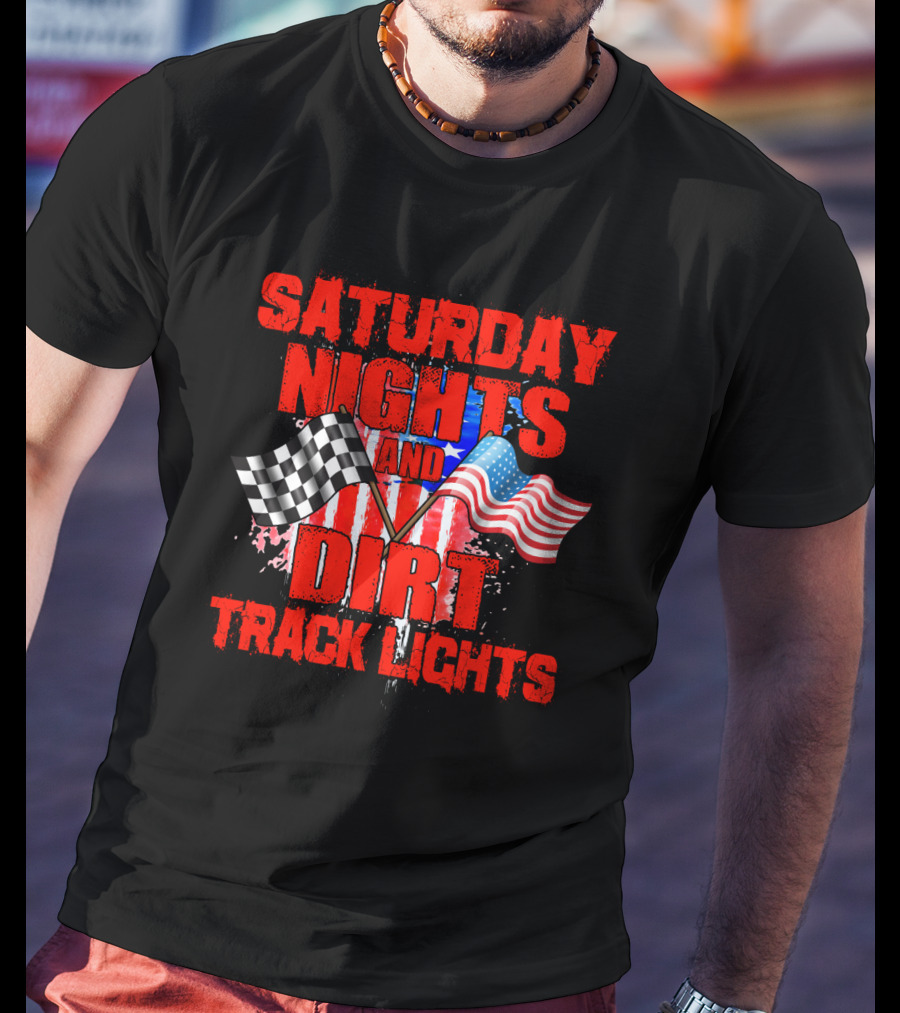 Saturday Nights And Dirt Track Lights Racing Motocross Flags America T-Shirt