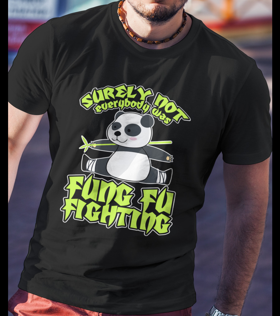 Surely Not Everybody Was Kung Fu Fighting Panda With Bamboo T-Shirt
