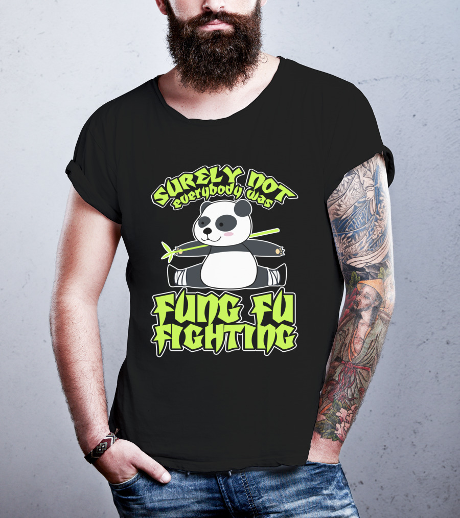 Surely Not Everybody Was Kung Fu Fighting Panda With Bamboo T-Shirt