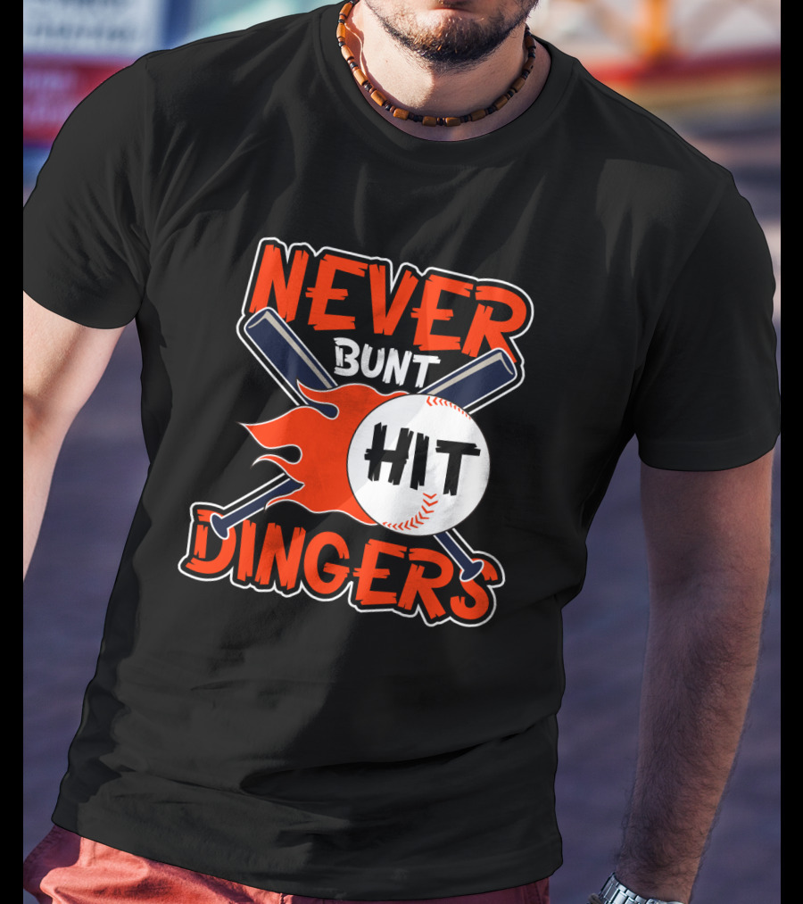 Never Bunt Hit Dingers Baseball Bats Flames T-Shirt