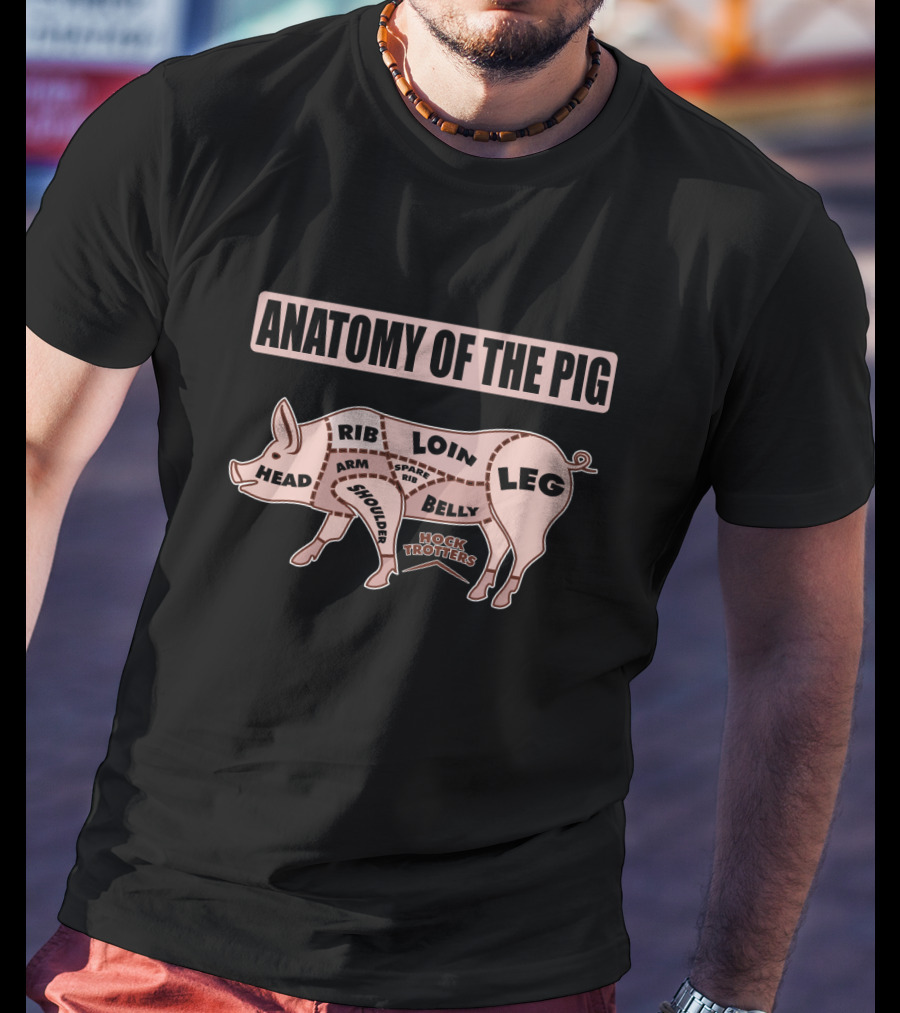 Anatomy Of The Pig Head Rib Loin Leg Belly Mock Trotters Arm Spare Rib Shoulder T-Shirt