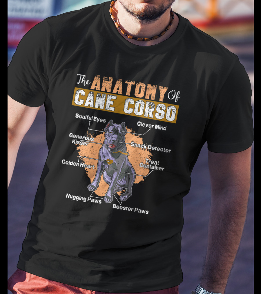 The Anatomy Of Cane Corso: Soulful Eyes Clever Mind Generous Kisser Golden Heart Nugging Paws Booster Paws Snack Detector Treat Container T-Shirt