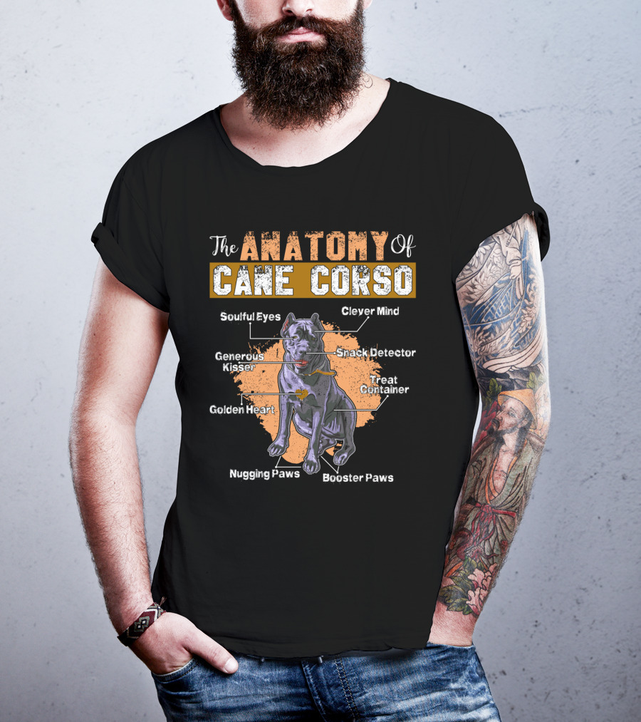 The Anatomy Of Cane Corso: Soulful Eyes Clever Mind Generous Kisser Golden Heart Nugging Paws Booster Paws Snack Detector Treat Container T-Shirt