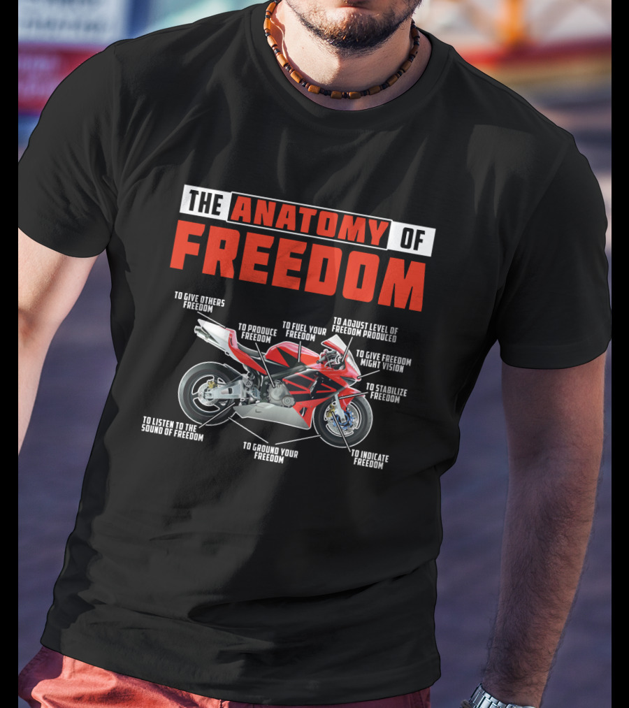 The Anatomy Of Freedom Motorcycle Components: To Give, Produce, Fuel, Adjust, Stabilize, Indicate, Ground, Listen, Vision T-Shirt