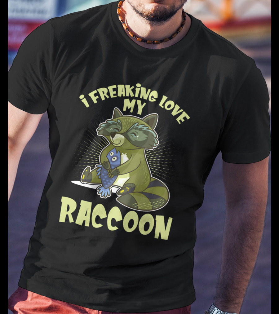 I Freaking Love My Raccoon Hugging Fish With Green And Black Stripes T-Shirt
