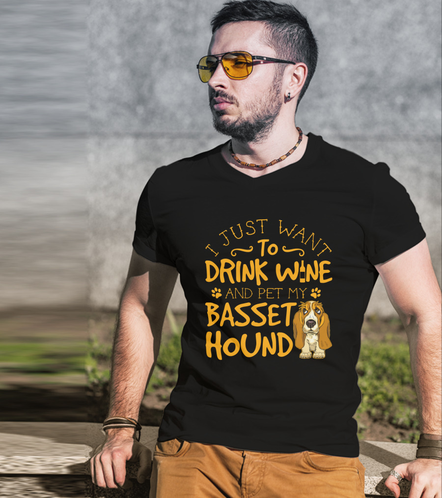 I Just Want To Drink Wine And Pet My Basset Hound T-Shirt
