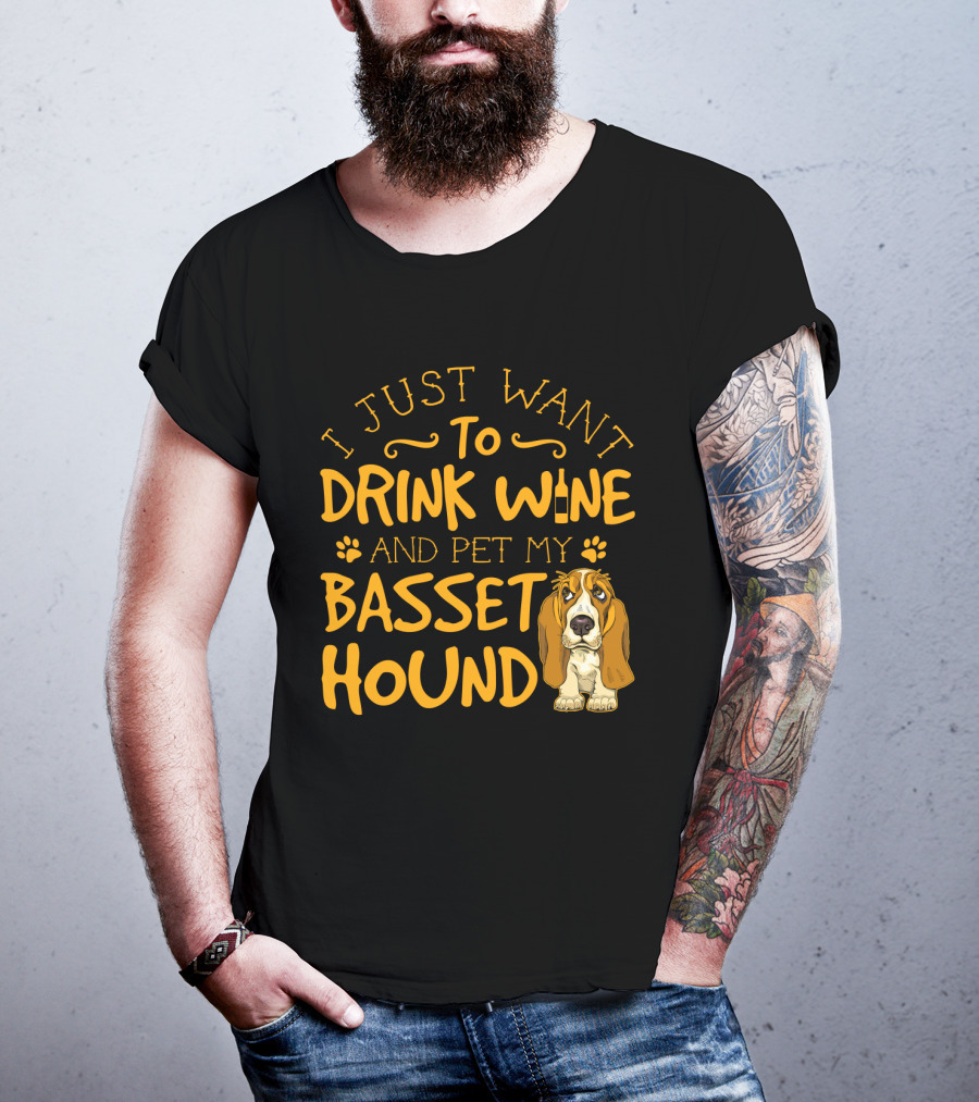 I Just Want To Drink Wine And Pet My Basset Hound T-Shirt