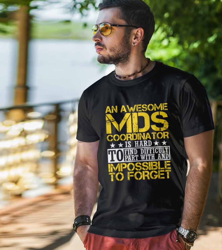 An Awesome MDS Coordinator Is Hard To Find Difficult To Part With And Impossible To Forget T-Shirt