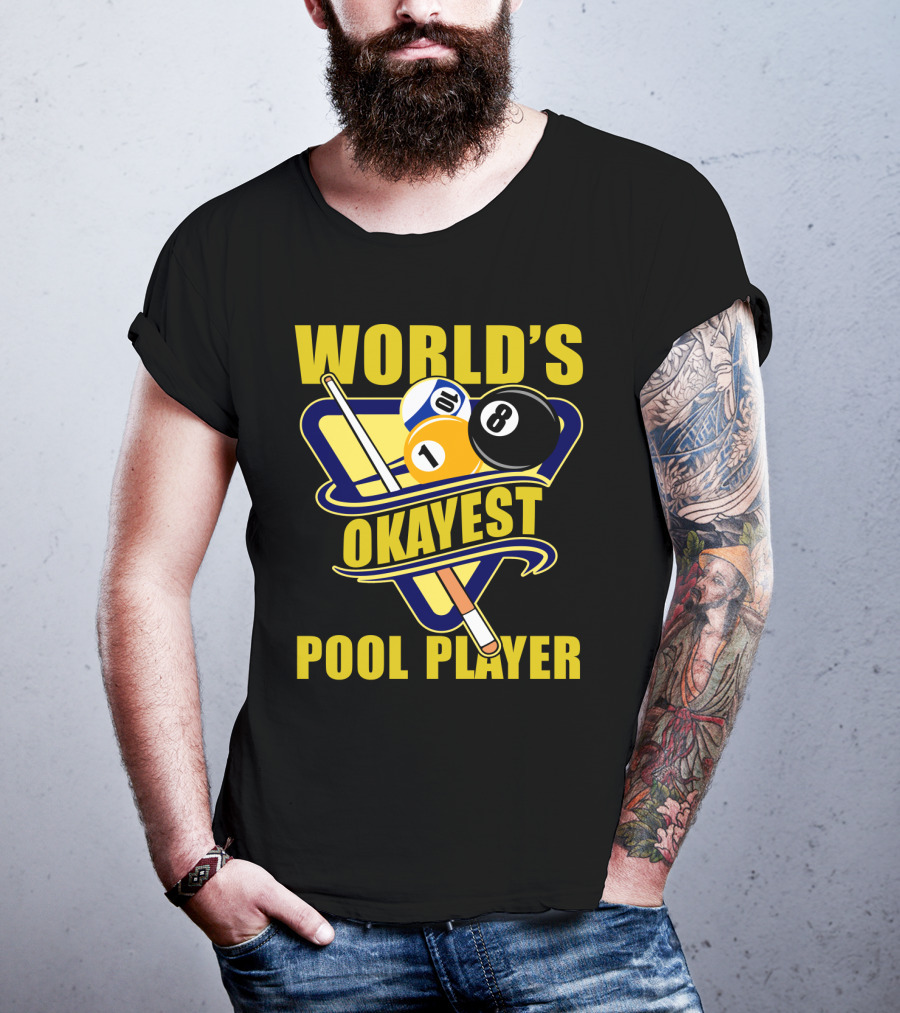 World's Okayest Pool Player 1 Ball 8 Ball Cue Stick Triangular Rack T-Shirt