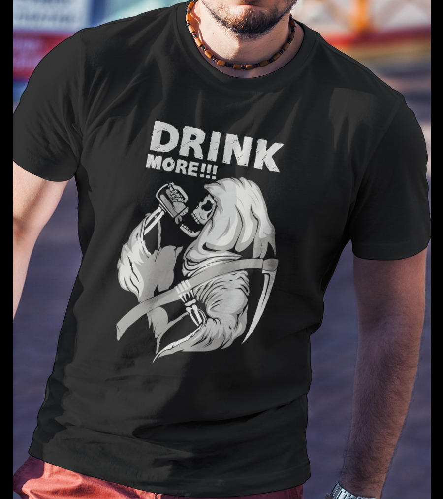 DRINK MORE Grim Reaper Skeleton Scythe Beverage T-Shirt
