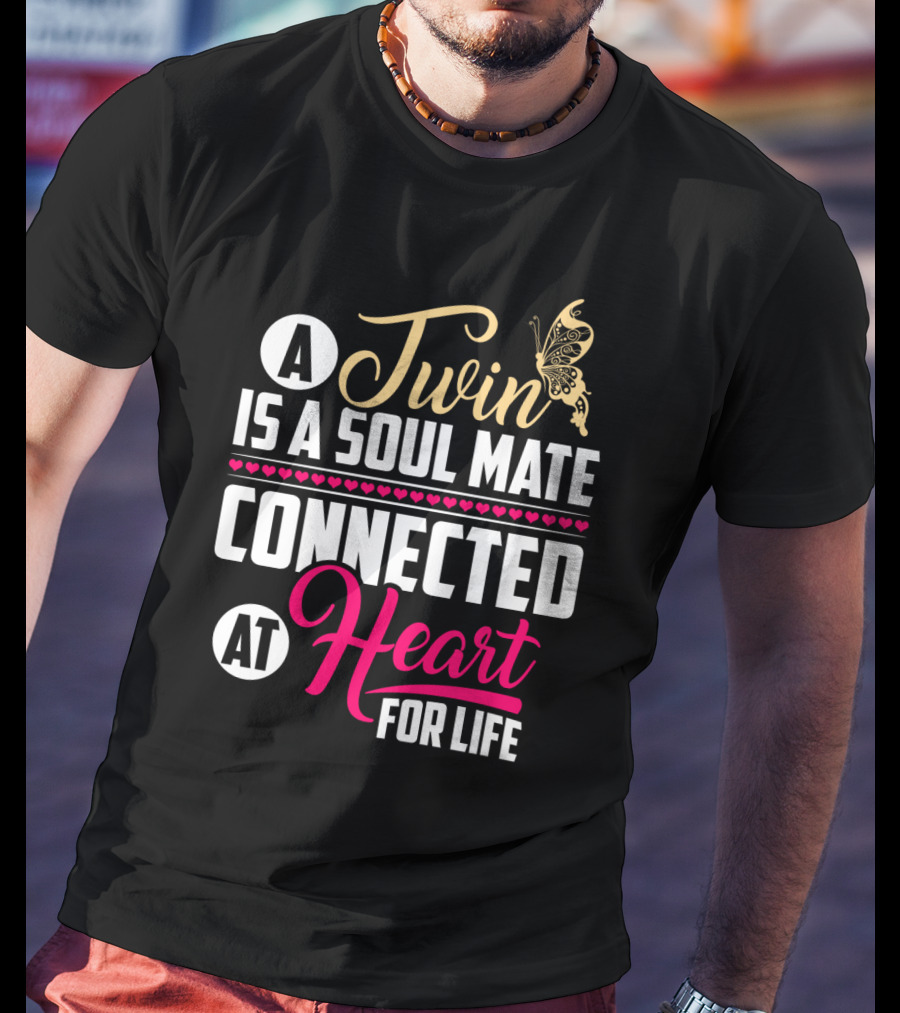 A Twin Is A Soul Mate Connected At Heart For Life Butterfly T-Shirt
