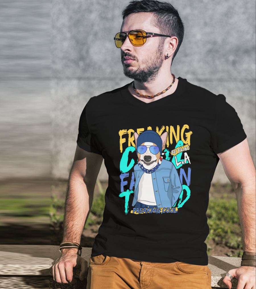 Freaking Cool Fashion Dog Be Brave Cool La Freaking Cool T-Shirt