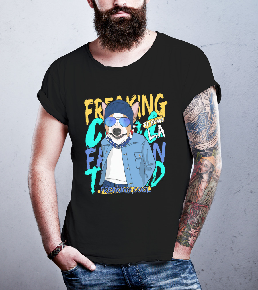 Freaking Cool Fashion Dog Be Brave Cool La Freaking Cool T-Shirt