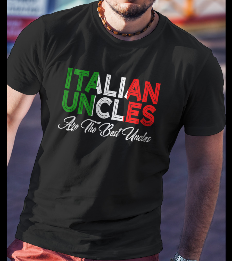 Italian Uncles Are The Best Uncles Tricolore Text T-Shirt