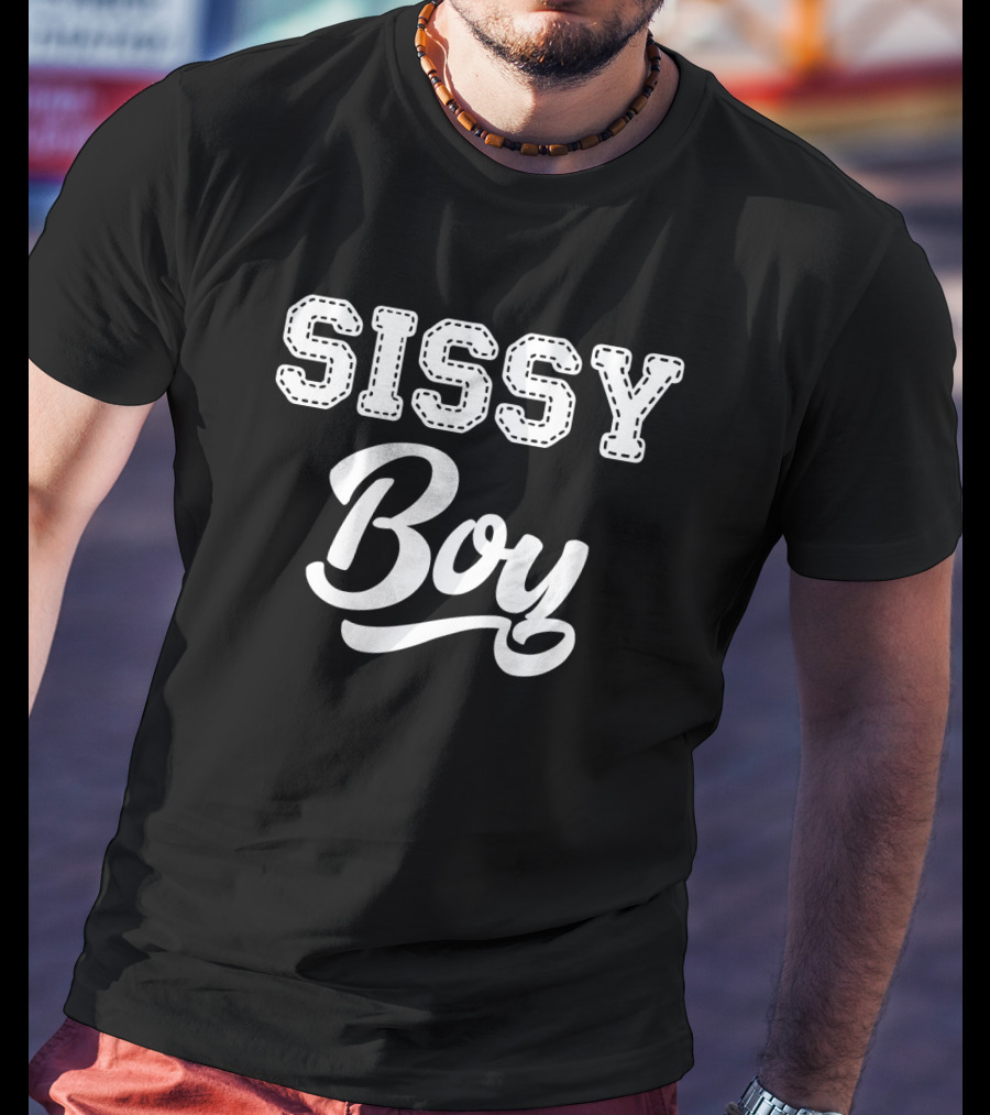 Sissy Boy T-Shirt