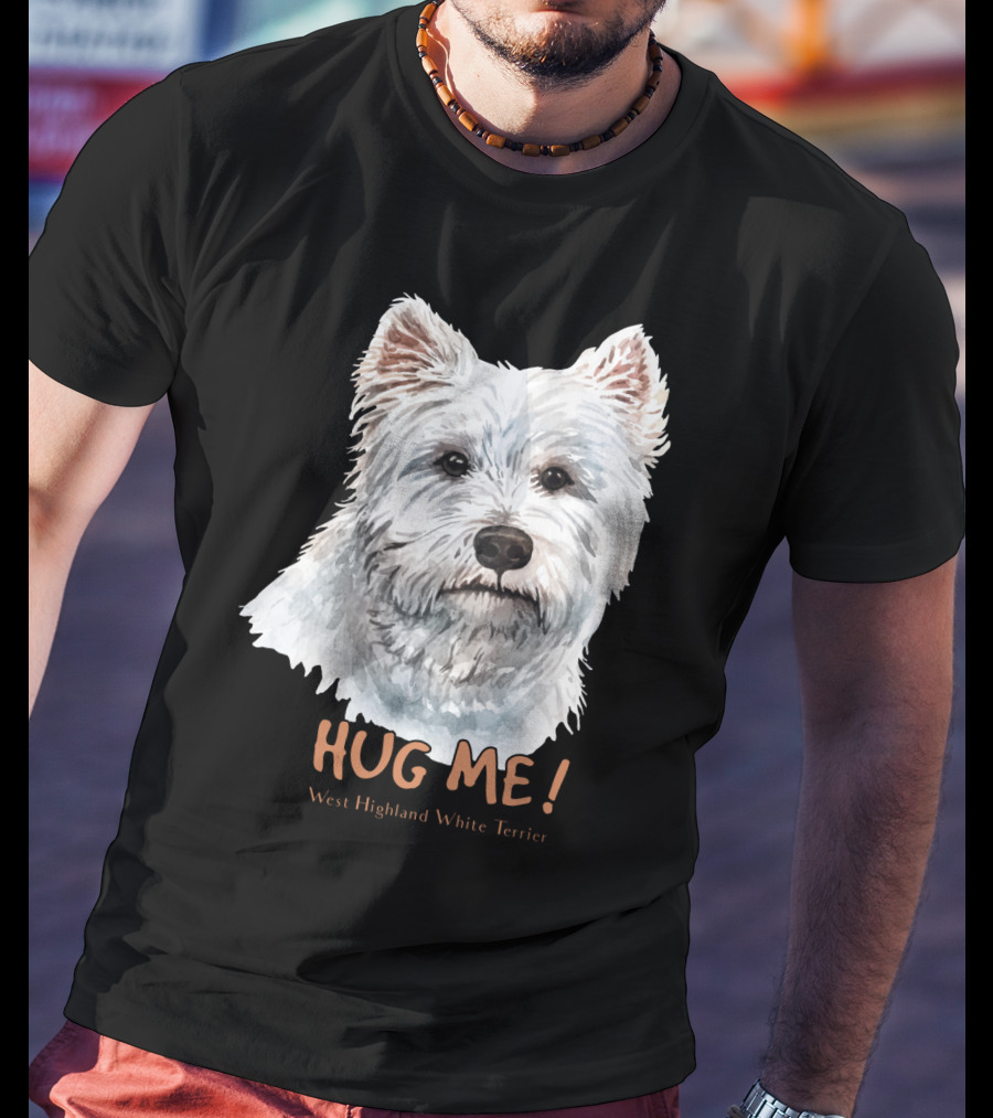 Hug Me West Highland White Terrier T-Shirt
