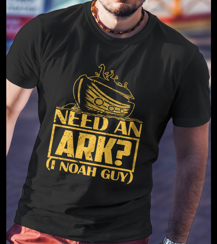 Need An Ark? I Noah Guy Pun With Ark T-Shirt