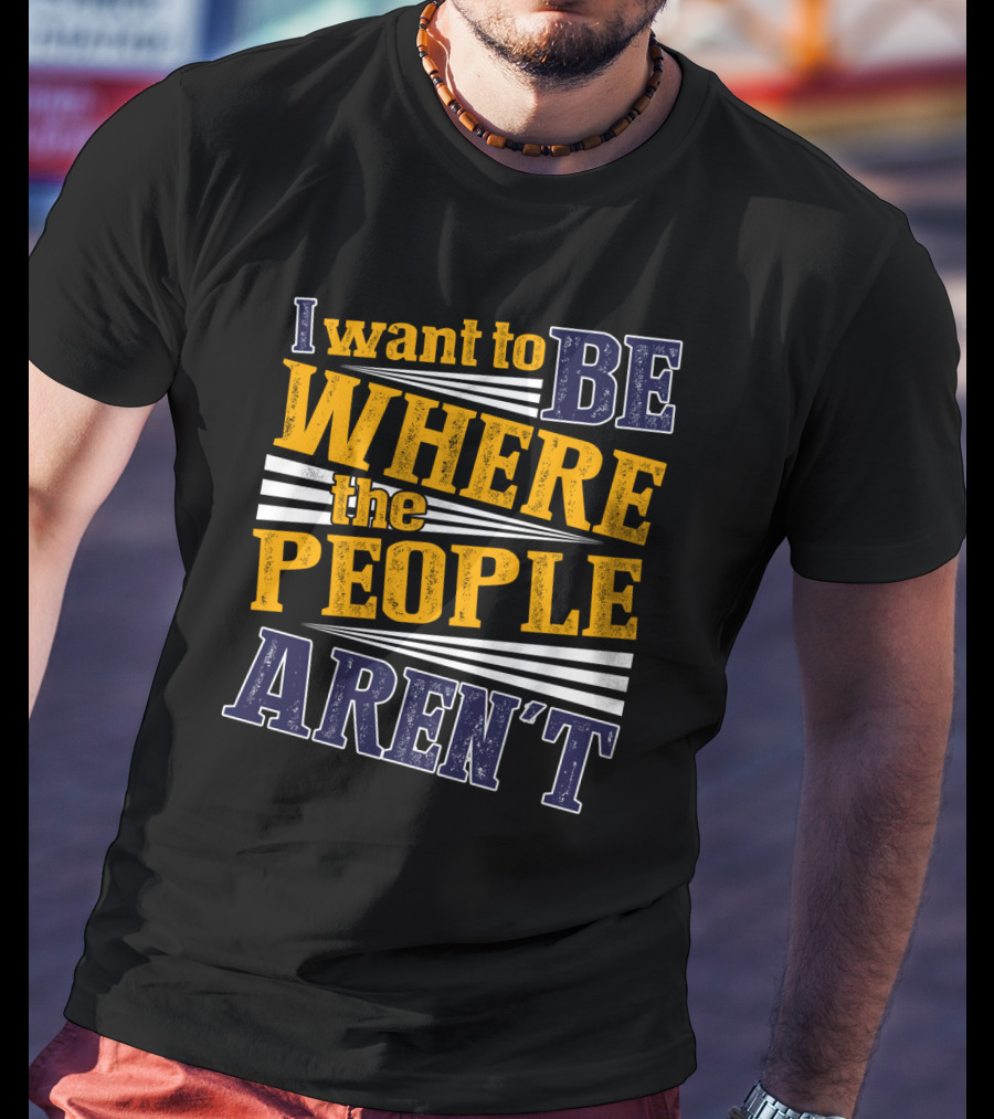 I Want To Be Where The People Aren't Retro T-Shirt